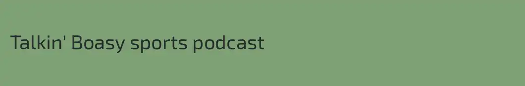 Talkin' Boasy sports podcast